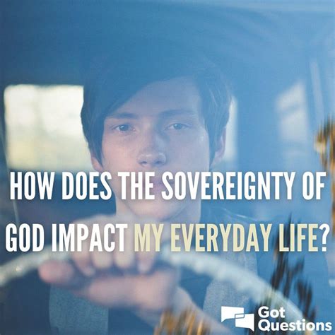 How does the sovereignty of God impact my everyday life? | GotQuestions.org