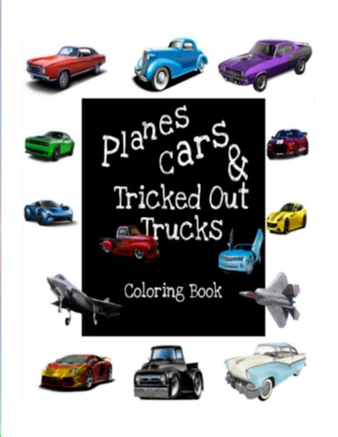 Buy Cars Planes And Tricked Out Trucks Coloring Book For Adult Children: From Classic Cars like ...