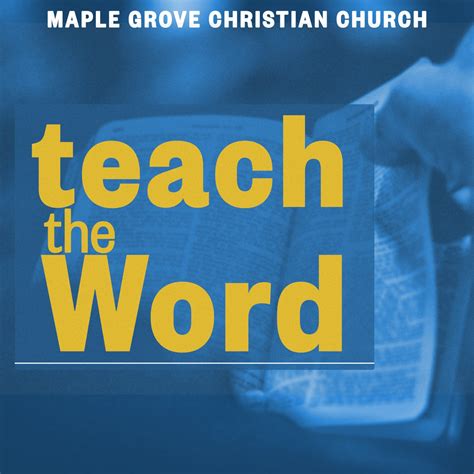 Teach the Word — Maple Grove Christian Church