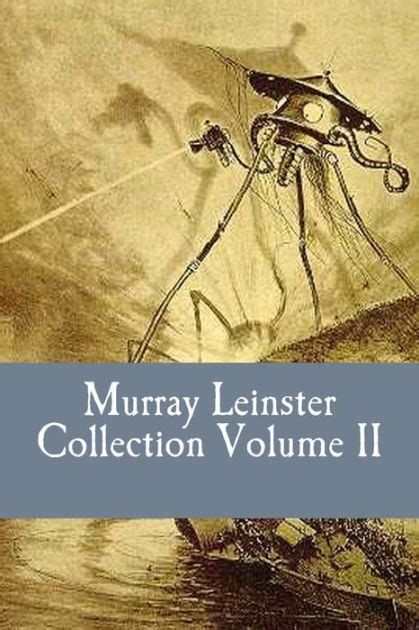 Murray Leinster Collection Volume II by Murray Leinster, Paperback | Barnes & Noble®