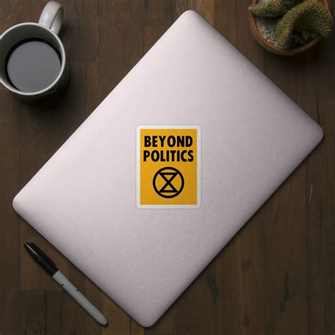 beyond politics - Extinction Rebellion - Sticker | TeePublic