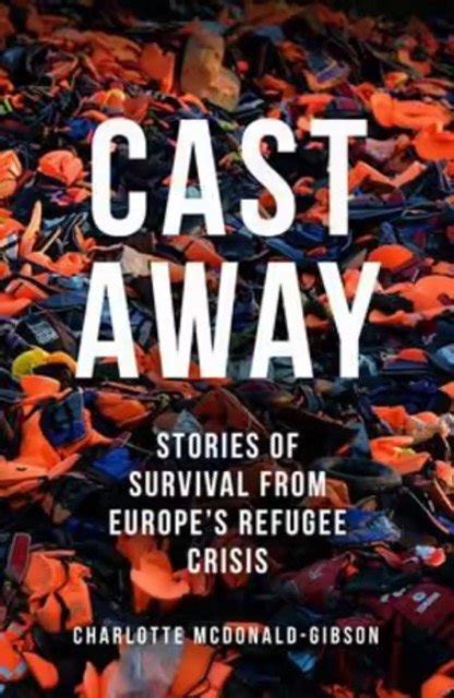 Cast Away: Stories of survival from Europe’s refugee crisis