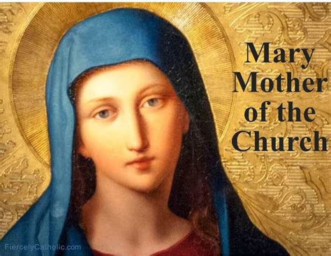 Mary, Mother of the Church - Fiercely Catholic