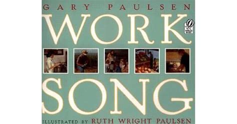 Work Song by Gary Paulsen