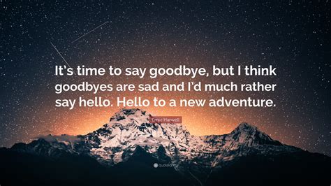 Ernie Harwell Quote: “It’s time to say goodbye, but I think goodbyes are sad and I’d much rather ...