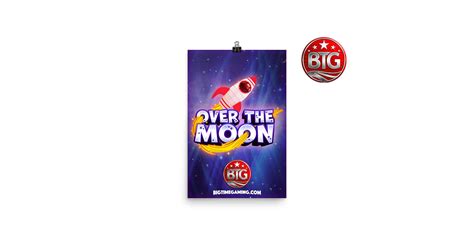 Over The Moon Poster 12x18 in — Big Time Gaming