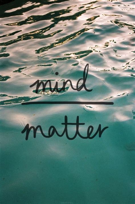 Mind Over Matter Pictures, Photos, and Images for Facebook, Tumblr, Pinterest, and Twitter