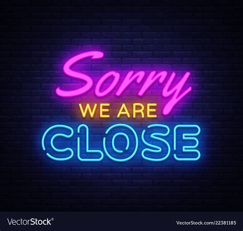 Sorry we are close neon sign close design Vector Image