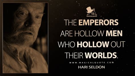 The Emperors are hollow men who hollow out their worlds. - MagicalQuote