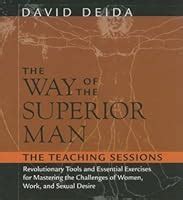 The Way Of The Superior Man: A Spiritual Guide to Mastering the Challenges of Women, Work, and ...