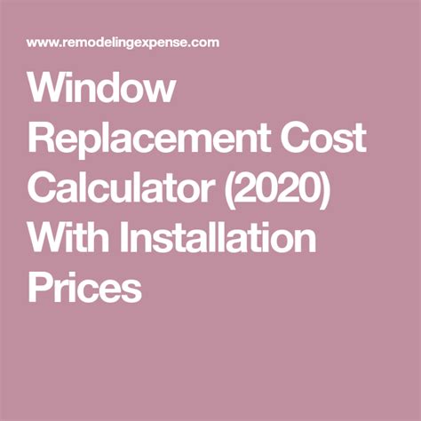 Window Replacement Cost Calculator (2020) With Installation Prices | Window replacement cost ...