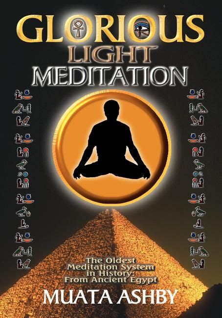 Oldest Meditation System in History, from Ancient Egypt: The Glorious Light Meditation Technique ...