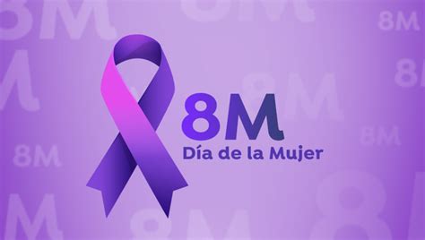 Día Internacional de la Mujer, un día para conmemorar las luchas de las mujeres a través de la ...