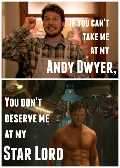 lf you can't take me at my Andy Dwyer, you don't deserve me at my Star Lord. | Andy dwyer, Star ...