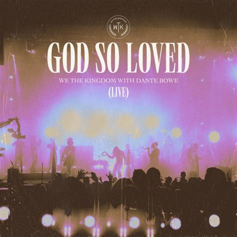 God So Loved (Live) Chords PDF (We The Kingdom / Dante Bowe) - PraiseCharts