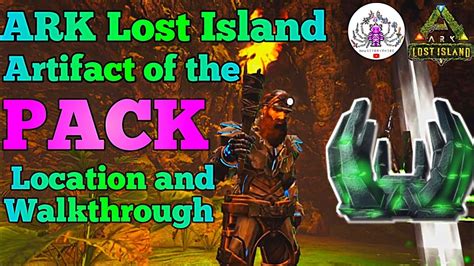 ARK Lost Island Artifact of the Pack Cave Location and Walkthrough ...