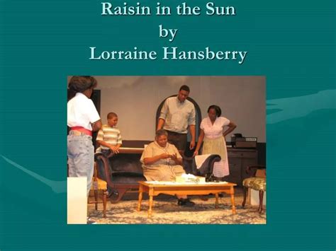 PPT - Raisin in the Sun by Lorraine Hansberry PowerPoint Presentation, free download - ID:824166