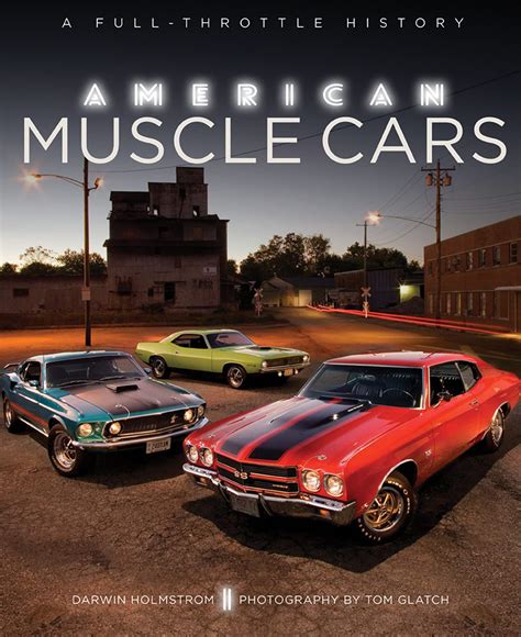 American Muscle Cars: A Full-Throttle History