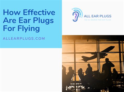 How Effective Are Ear Plugs For Flying - All Ear Plugs