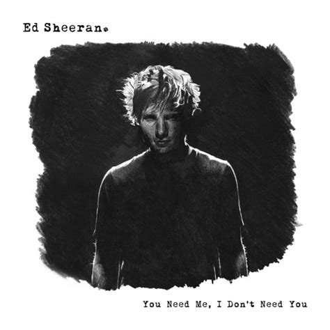 Stream Ed Sheeran - You Need Me, I Don't Need You (True Tiger Remix ft ...