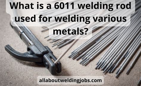 What Is A 6011 Welding Rod Used For: Top 5 & Super Guide