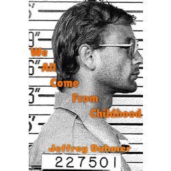 We All Come From Childhood: Jeffrey Dahmer