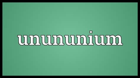 Unununium Meaning - YouTube