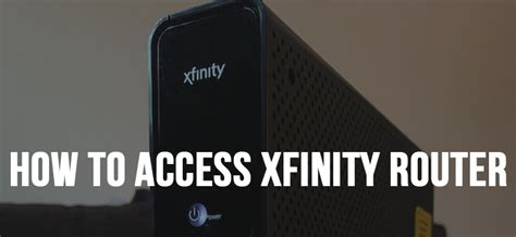 How to Log Into Xfinity Router? Access Xfinity Router Admin Page