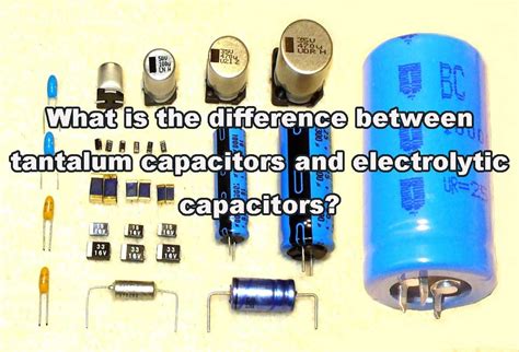 Tantalum capacitor-an electrolytic capacitor with tantalum as dielectric