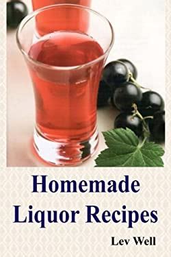 Homemade Liquor Recipes book by Lev Well: 9781517786717