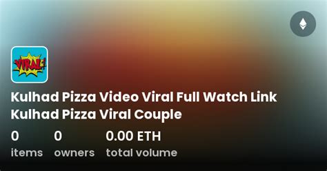 Kulhad Pizza Video Viral Full Watch Link Kulhad Pizza Viral Couple ...