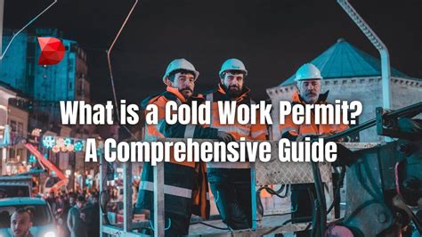 What is a Cold Work Permit? A Comprehensive Guide - DataMyte