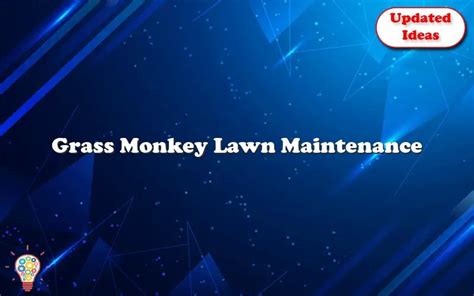 Grass Monkey Lawn Maintenance - Updated Ideas