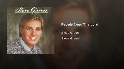 People Need The Lord | People need the lord, Lord, Steve green