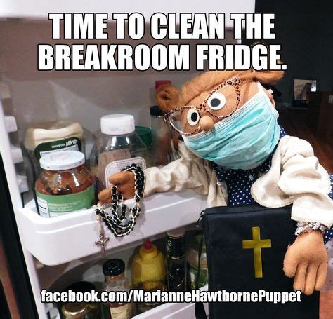 Time to clean the breakroom fridge. Office Humor Funny Meme Work Baptist | Work humor, Workplace ...