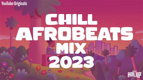 Chill Afrobeats Mix 2023 (2Hrs) | Best of Alte | Afro Soul 2023 by DJ Hol Up | Free Download on ...