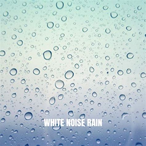 Play White Noise Rain by Rain Sounds, Rain for Deep Sleep & Rainfall on ...