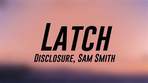 Latch - Disclosure, Sam Smith {Lyrics Video} 💬 - YouTube