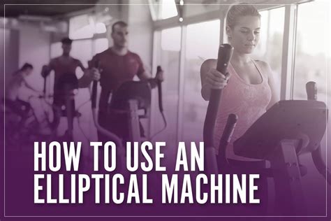 How To Use An Elliptical Machine Correctly: Right Way To Work Out 2023