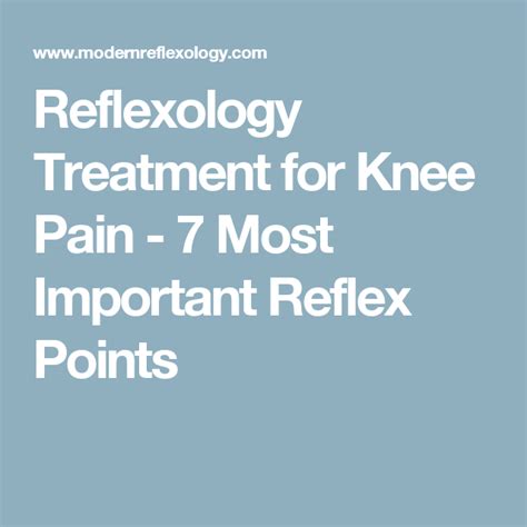 Knee Pain: Reflexology Treatment for Knee Pain - 7 Most Important ...