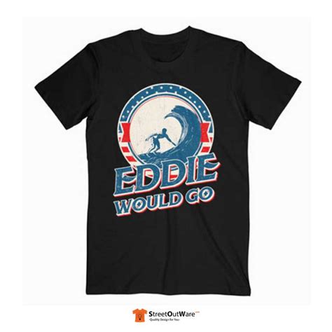 Eddie Would Go Vintage T Shirt - Streetoutware.com