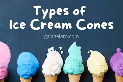 10 Types of Ice Cream Cones - Gaia Gelato