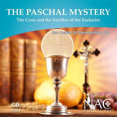 THE PASCHAL MYSTERY: THE CROSS AND THE SACRIFICE OF THE EUCHARIST