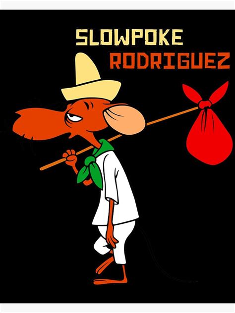 "Slowpoke Rodriguez Cartoon" Poster for Sale by carasco74feja | Redbubble