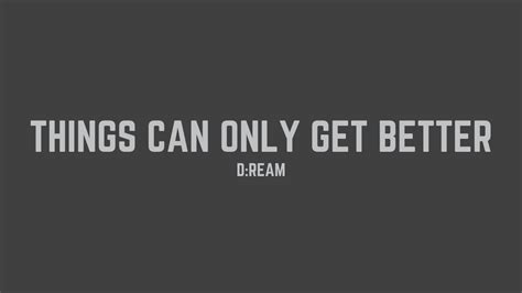 D:Ream - Things Can Only Get Better (Lyrics) - YouTube Music