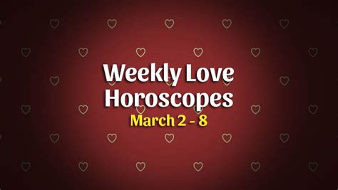 Weekly Love Horoscope Overview 2 – 8 March – HoroscopeOfToday