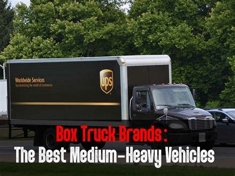 Box Truck Brands: The Best Medium-Heavy Vehicles