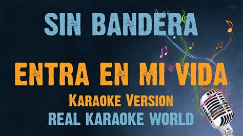 KARAOKE Entra En Mi Vida - Sin Bandera