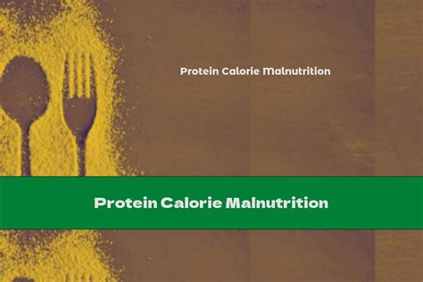 Protein Calorie Malnutrition - This Nutrition