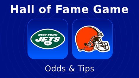 2023 Hall of Fame Game Odds: Jets vs. Browns Betting Lines and Tips for ...